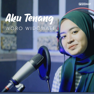 ดาวน์โหลดและฟังเพลง Aku Tenang พร้อมเนื้อเพลงจาก Woro Widowati