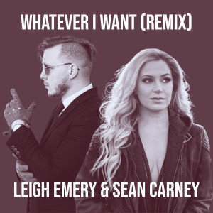 Dengarkan lagu Whatever I Want (Remix) nyanyian Leigh Emery dengan lirik