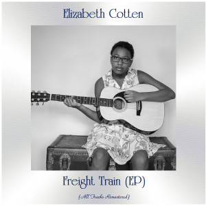 Album Freight Train (All Tracks Remastered, Ep) from Elizabeth Cotten