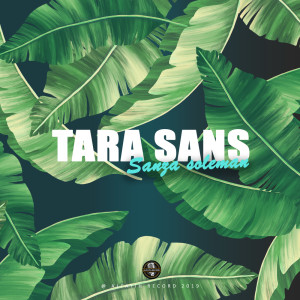 Listen to Tara Sans song with lyrics from Sanza Soleman