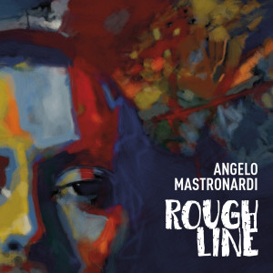 Angelo Mastronardi的專輯Rough Line