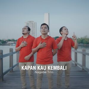 Dengarkan Kapan Kau Kembali lagu dari Nagabe Trio dengan lirik