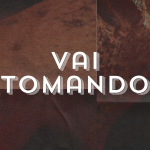 Album Vai Tomando (Explicit) from MC Mn