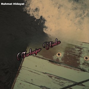 Listen to Tarlanjur Cinta song with lyrics from Rahmat Hidayat