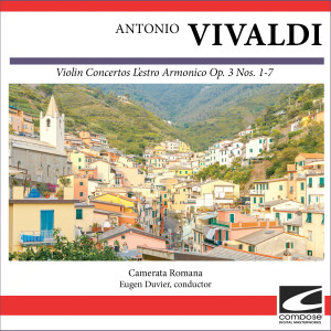 Camerata Romana的專輯Antonio Vivaldi - Violin Concertos L'estro Armonico Op. 3 Nos. 1-7