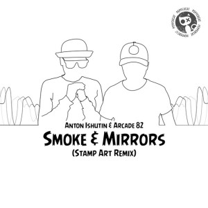 Listen to Smoke & Mirrors (Stamp Art Remix) song with lyrics from Anton Ishutin