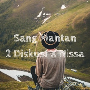 Dengarkan Sang Mantan lagu dari 2 Diskusi dengan lirik