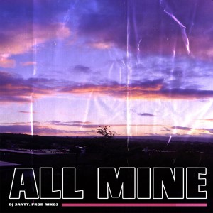 收聽Dj Santy的All Mine歌詞歌曲