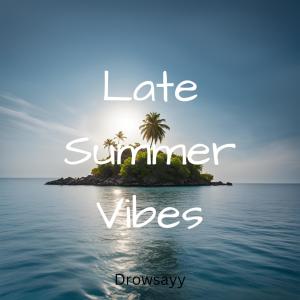 Drowsayy的專輯late summer vibes (Explicit)