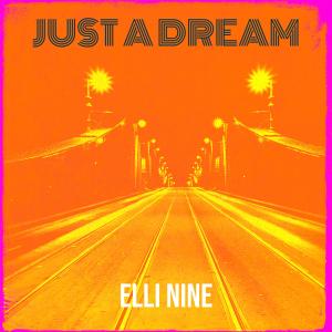 Listen to Just a Dream song with lyrics from Elli Nine