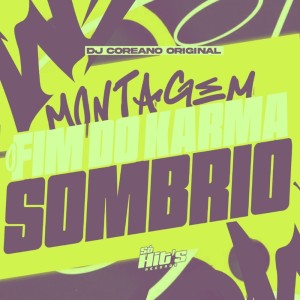 Listen to Montagem o Fim do Karma Sombrio (Explicit) song with lyrics from DJ COREANO ORIGINAL