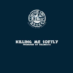 收听R2Bees的Killing Me Softly歌词歌曲