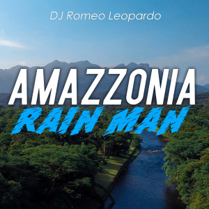 Listen to Rain Man / Amazzonia (Remix) song with lyrics from Dj Romeo Leopardo