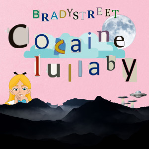 อัลบัม Cocaine Lullaby (2019 Remastered) (Explicit) ศิลปิน BRADYSTREET