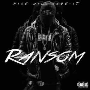 Ransom (Explicit) dari Mike Will Made-It