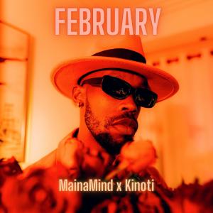 收聽MAINAMIND的February (feat. Kinoti)歌詞歌曲