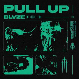 ดาวน์โหลดและฟังเพลง PULL UP พร้อมเนื้อเพลงจาก Blvze