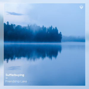 Listen to Friendship Lake song with lyrics from Sufferbuying
