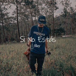 收听Slay的Si No Estás歌词歌曲