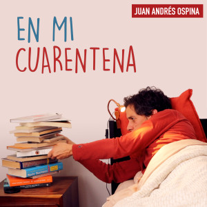 收聽Juan Andrés Ospina的En Mi Cuarentena歌詞歌曲