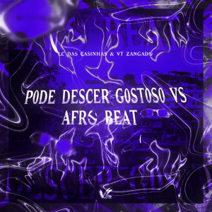 收聽LC DAS CASINHAS的Pode Descer Gostoso Vs Afro Beat (Explicit)歌詞歌曲