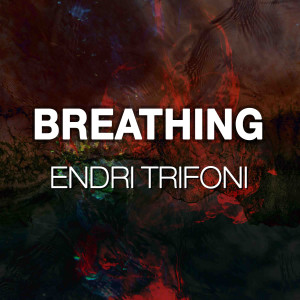 收聽Endri Trifoni的Breathing歌詞歌曲