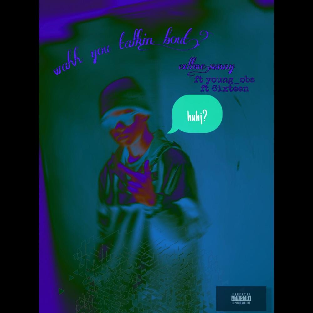 Wahh you talkin bout (feat. Young OBS) (Explicit)
