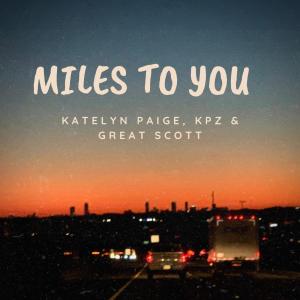 ดาวน์โหลดและฟังเพลง Miles to you พร้อมเนื้อเพลงจาก Katelyn Paige