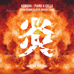 Listen to Homura (From ''demon Slayer: Mugen Train") [Piano & Cello] (From ''demon Slayer: Mugen Train"|Piano & Cello) song with lyrics from Homura Records