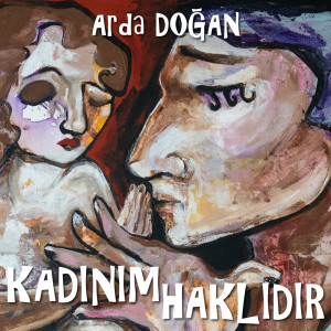 Dengarkan lagu Kadınım Haklıdır nyanyian Arda Doğan dengan lirik