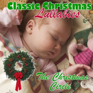 The Christmas Circle的專輯Classic Christmas Lullabies