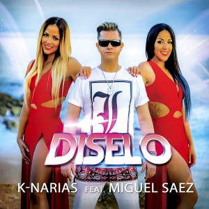 Listen to Diselo (feat. Miguel Saez) song with lyrics from K-NARIAS