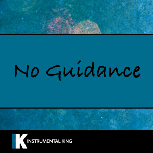 ดาวน์โหลดและฟังเพลง No Guidance (In the Style of Chris Brown feat. Drake) [Karaoke Version] (In the Style of Chris Brown feat. Drake|Karaoke Version) พร้อมเนื้อเพลงจาก Instrumental King