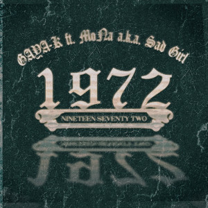 Listen to 1972 (feat. MoNa a.k.a Sad Girl) (Explicit) song with lyrics from GAYA-K