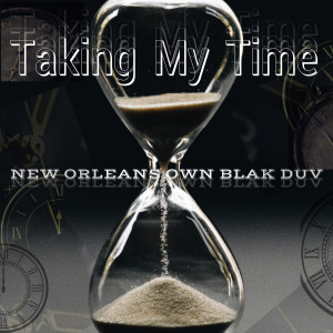 New Orleans Own Blak Duv的专辑Taking My Time (Explicit)