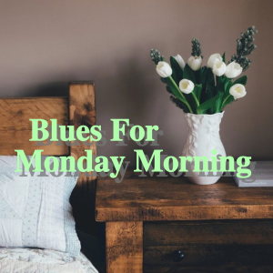 Album Blues For Monday Morning from 