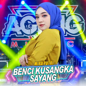 Dengarkan lagu Benci Kusangka Sayang nyanyian MIRA PUTRI dengan lirik