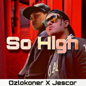 ดาวน์โหลดและฟังเพลง So High (feat. ozlokoner) (Explicit) พร้อมเนื้อเพลงจาก Jescor