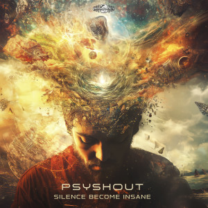 PsyShout的專輯Silence Become Insane (Explicit)
