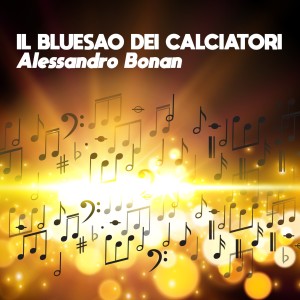 Dengarkan Il bluesao dei calciatori lagu dari Alessandro Bonan dengan lirik