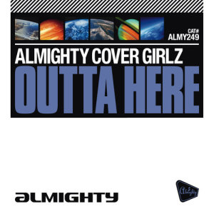 Almighty Cover Girlz的專輯Almighty Presents: Outta Here