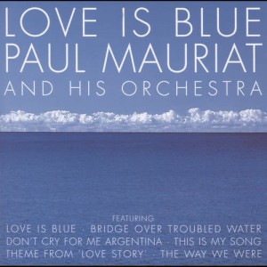 ดาวน์โหลดและฟังเพลง Love Is Blue พร้อมเนื้อเพลงจาก Paul Mauriat