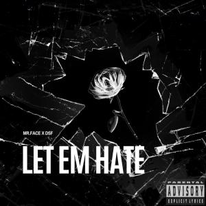 收聽Mr.Face的Let Em' Hate (feat. DSF) (Explicit)歌詞歌曲