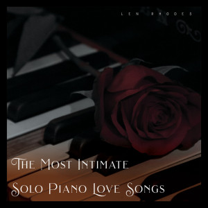 Len Rhodes的專輯The Most Intimate Solo Piano Love Songs