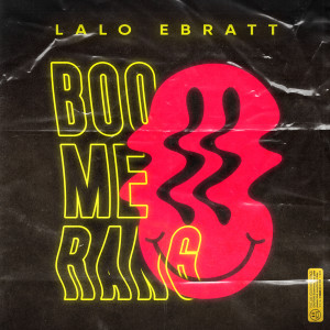 ดาวน์โหลดและฟังเพลง Boomerang พร้อมเนื้อเพลงจาก Lalo Ebratt