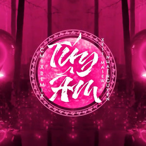 Listen to Túy Âm (CM1X Remix) song with lyrics from Xesi