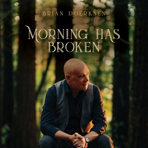 Brian Doerksen的專輯Morning Has Broken