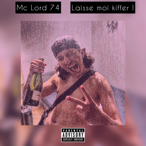 Album Laisse moi kiffer ! (Explicit) from Mc Lord 74