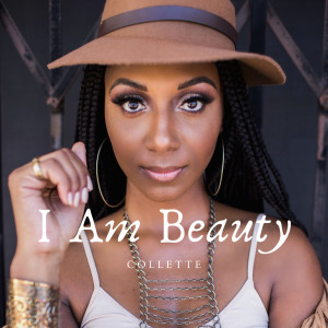 收聽Collette的I Am Beauty歌詞歌曲