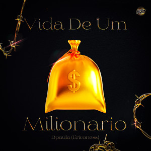 Listen to VIDA DE UM MILIONARIO (Explicit) song with lyrics from Dpaula